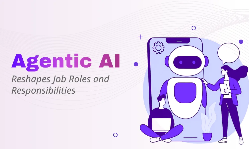 Agnetic AI: Reshapes Job Roles and Responsibilities